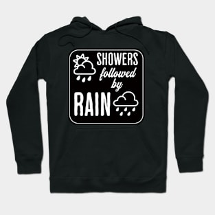 Showers Followed by Rain Hoodie